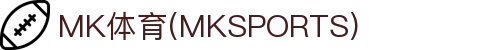 MK体育APP下载入口-中国站直达|mksport正版通道